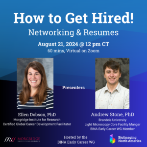 Flyer for How to Get Hired, Networking and Resume Seminar, Aug 21 2024 at 12 pm CT on Zoom. Flyer features photos of both presenters, logos for Morgridge Inst. for Research and BINA, and seminar is hosted by Early Career WG